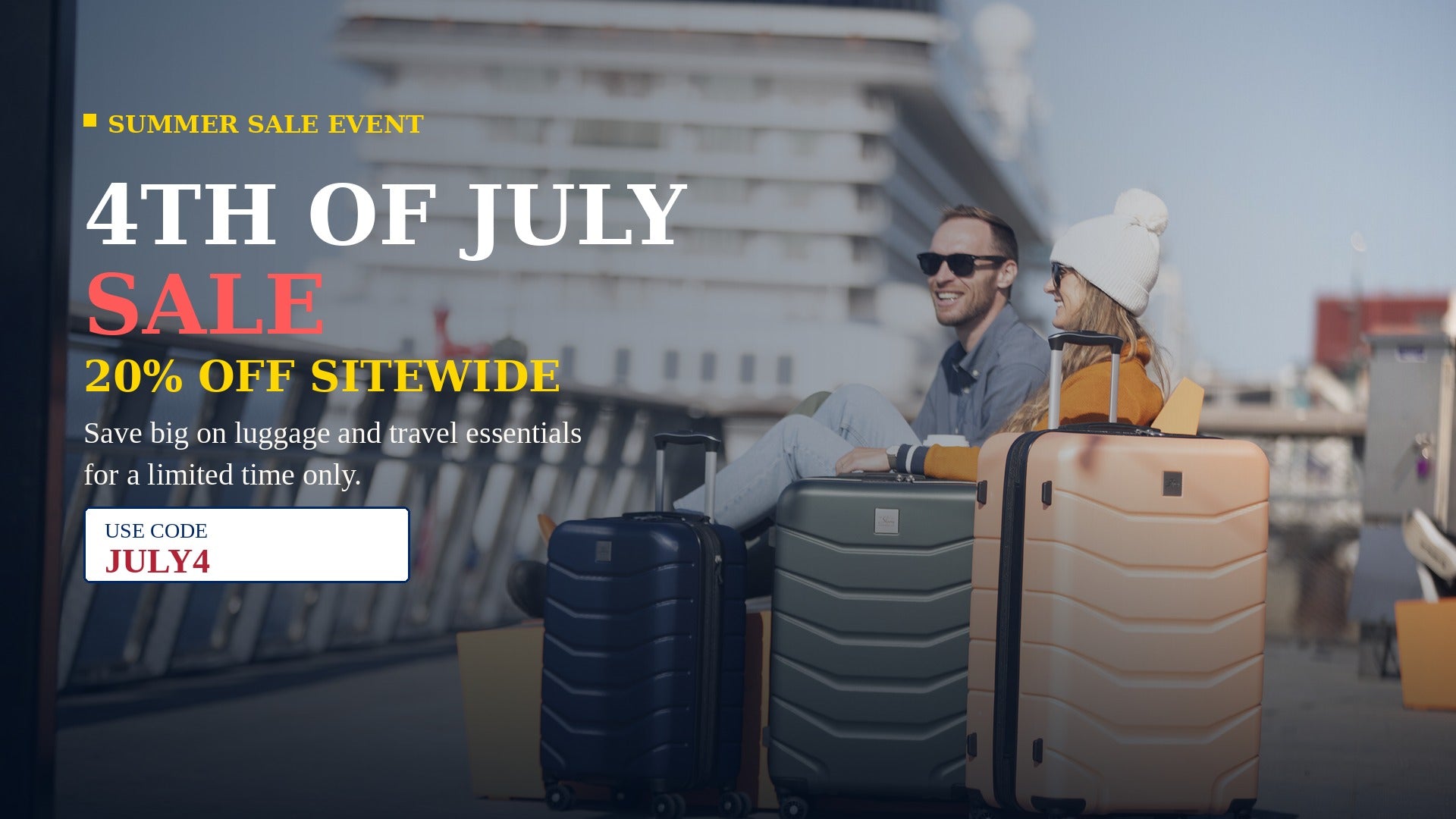 Man and woman sitting together on a dock with three Skyway hardside suitcases in navy, sage green, and peach beside a cruise ship, promoting the 4th of July sale with 20% off sitewide, code JULY4